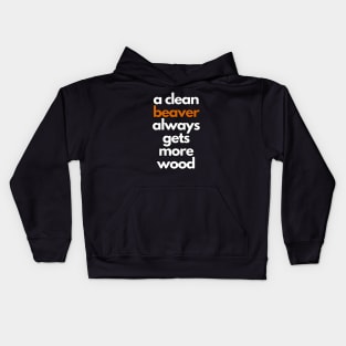 a clean beaver always gets more wood Kids Hoodie